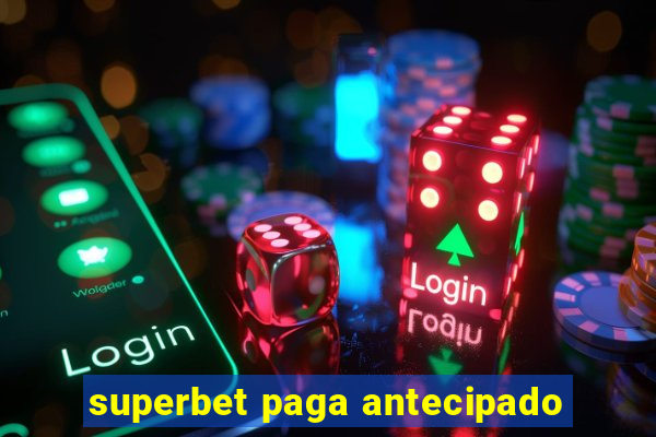 superbet paga antecipado